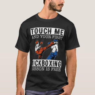 Berühre mich und dein erster Kickbox-Unterricht is T-Shirt