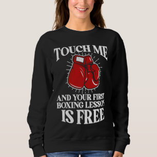 Berühre mich und deine erste Boxunterrichtsstunde Sweatshirt