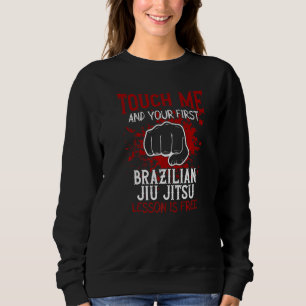 Berühre Mich Und Deine Erste Brasilianische Jiu Ji Sweatshirt