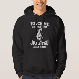 Berühre Mich Und Deine Erste Jiu Jitsu Lektion Ist Hoodie