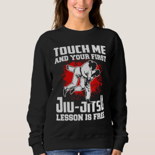Berühre mich und deine erste Jiu Jitsu Lektion ist Sweatshirt