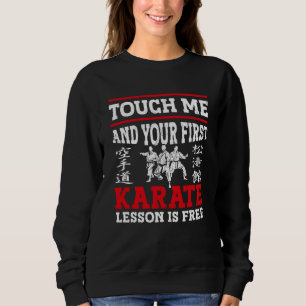 Berühre mich und deine erste Karate-Lektion ist ko Sweatshirt