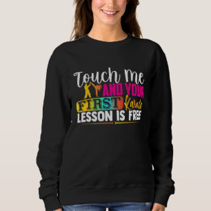 Berühre mich und deine erste Karate-Lektion ist ko Sweatshirt