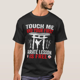 Berühre mich und deine erste Karate-Lektion ist ko T-Shirt