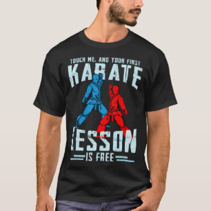 Berühre Mich Und Deine Erste Karate-Lektion Ist Ko T-Shirt