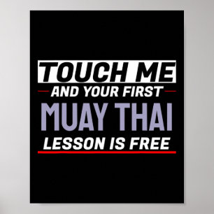 Berühre mich und deine erste Muay-Thai-Lektion ist Poster
