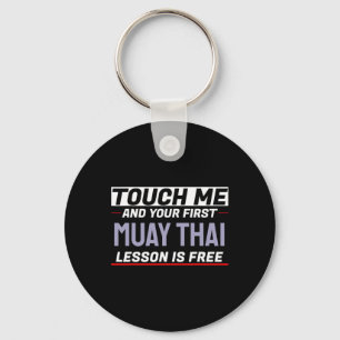 Berühre mich und deine erste Muay-Thai-Lektion ist Schlüsselanhänger