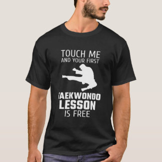 Berühre mich und deine erste Taekwondo-Lektion ist T-Shirt