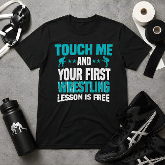 Berühre mich und deine erste Wrestling-Lektion ist T-Shirt