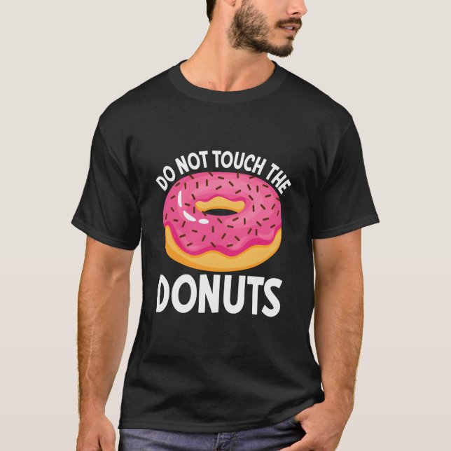 Berühren Sie die Donuts nicht T-Shirt (Vorderseite)