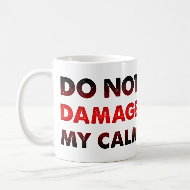 Beschädigen Sie nicht meine ruhige, sonnige Mugge  Kaffeetasse (Links)
