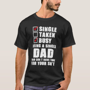 beschäftigt als Single Vater und haben keine Zeit T-Shirt