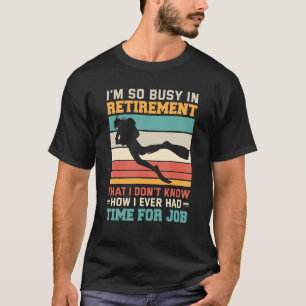 beschäftigt im Ruhestand Remüde Taucher Tiefsee d T-Shirt