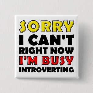 Beschäftigt Introvertierend Lustiger Knopf Pin Button
