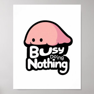 Beschäftigt mit Nichts - Süßer Rosa Blob Poster