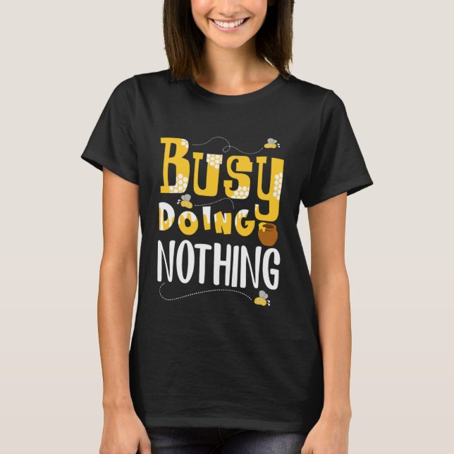 Beschäftigt mit nichts T-Shirt (Vorderseite)