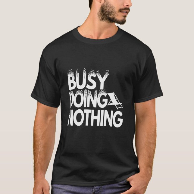 beschäftigt mit nichts tun T-Shirt (Vorderseite)
