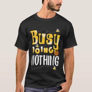 Beschäftigt mit nichts tun T-Shirt
