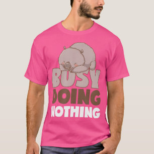 beschäftigt nichts Lazy Wombat Sleepy Australian A T-Shirt