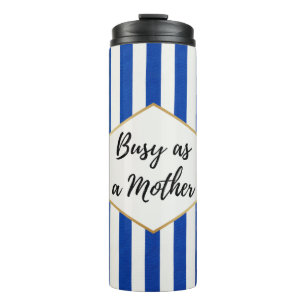 Beschäftigt wie eine Mutter Blau Gestreift Thermosbecher