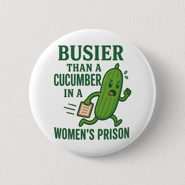 Beschäftigter als eine Gurke in einem Frauen-Gefän Button (Vorderseite)