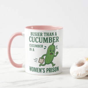Beschäftigter als eine Gurke in einem Frauenknast- Tasse
