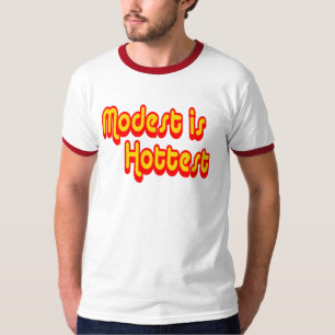 Bescheiden ist am heißesten T-Shirt