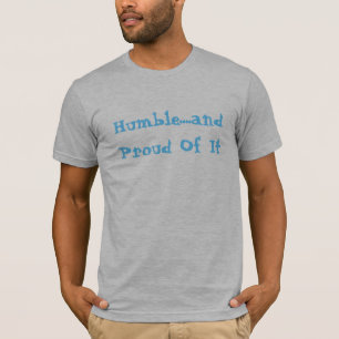 Bescheiden….und stolz auf ihn T-Shirt