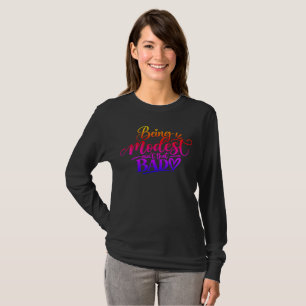 Bescheiden zu sein ist nicht so schlecht T-Shirt