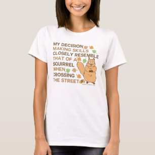 Beschlussfassungs-Fähigkeits-Eichhörnchen-Spaß T-Shirt
