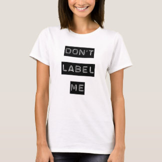 Beschriften Sie mich nicht T - Shirt