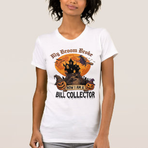 Besen brach Bill Collector Halloween Spukhaus T-Shirt