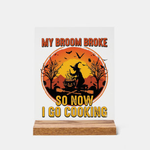 Besen kaputt, also geh jetzt kochen Halloween_1 Acrylschild