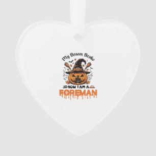 Besen kaputt jetzt bin ich Vorarbeiter Halloween-K Ornament