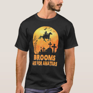Besen sind für Amateure Hexe reitet auf Pferd Hal T-Shirt