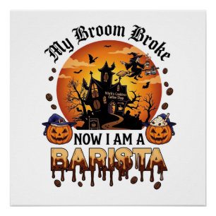 Besen Zerbrochener Barista Halloween Hexe Kaffee K Poster