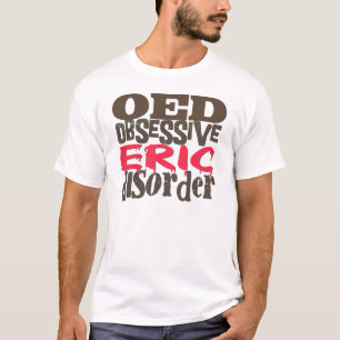 Besessene Eric-Störung T-Shirt