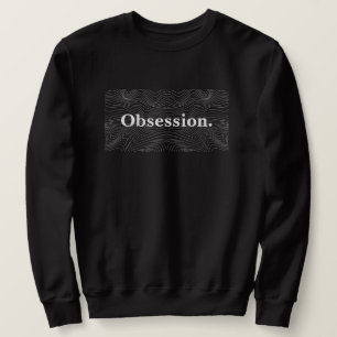 "Besessenheit." Schwarzweiß, Minimalistischer Text Sweatshirt