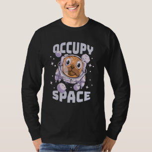 Besetze Raum Weltraum Hund Mops Weltraum Astronaut T-Shirt