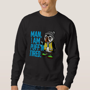 Besiegter Puffin Coworker Swagazon Man I Am Puff'n Sweatshirt
