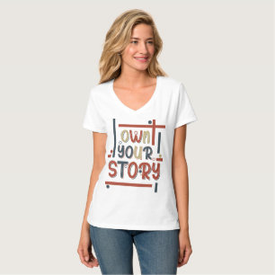 Besitze deine Geschichte – Inspirierende Typografi T-Shirt