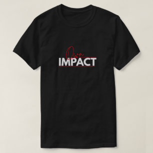 Besitzen Sie Ihr Impact-Motivations-T-Shirt mit Ty T-Shirt