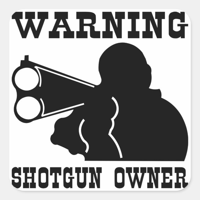 Besitzer der Shotgun Quadratischer Aufkleber (Vorderseite)