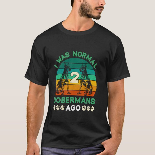 Besitzer eines Dobermanns WAR NORMAL Vor 2 Dobermä T-Shirt (Vorderseite)