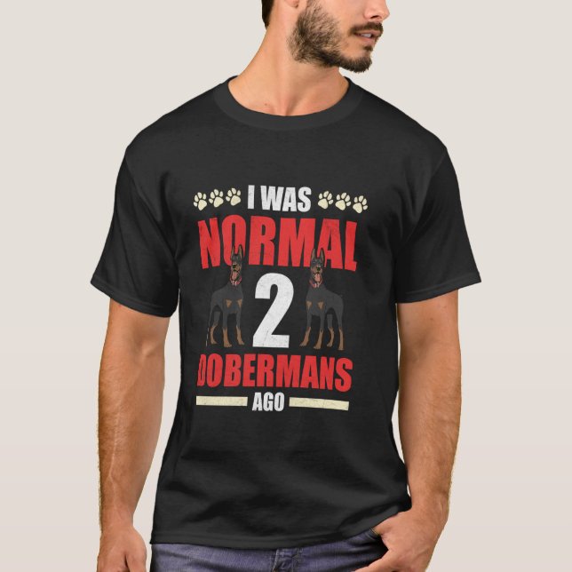 Besitzer eines Dobermans WAR NORMAL Vor 2 Doberman T-Shirt (Vorderseite)