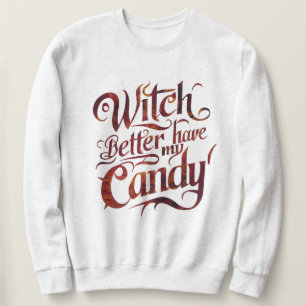 Besorg dir die Süßigkeit: Eine Hexe verlangt ihre  Sweatshirt