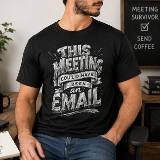Besprechung Hätte Eine E-Mail Sein Können Lustiger T-Shirt