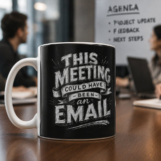 Besprechung könnte auch eine E-Mail sein Lustige K Kaffeetasse