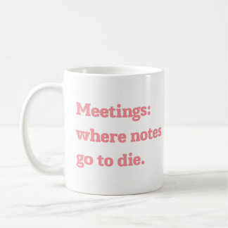 Besprechungen, bei denen Notizen sterben Lustige B Kaffeetasse