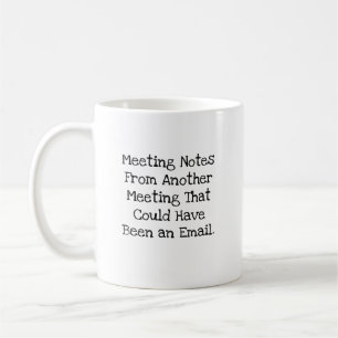Besprechungsnotizen Hätten Eine E-Mail Sein Können Kaffeetasse
